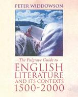 Peter Widdowson (auth.) — The Palgrave Guide to English Literature and its Contexts, 1500–2000