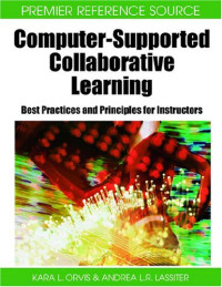 Kara L. Orvis, Andrea L. R. Lassiter — Computer-Supported Collaborative Learning: Best Practices and Principles for Instructors