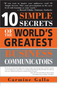 Carmine Gallo — 10 Simple Secrets of the World's Greatest Business Communicators