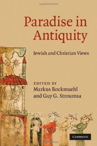 Markus Bockmuehl (editor), Guy G. Stroumsa (editor) — Paradise in Antiquity: Jewish and Christian Views