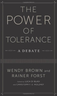 Wendy Brown, Rainer Forst — The Power of Tolerance: A Debate