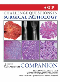 Michael W Cruise, William K Brix — Quick Compendium Companion for Surgical Pathology: Challenge Questions in Surgical Pathology (ASCP Quick Compendium)