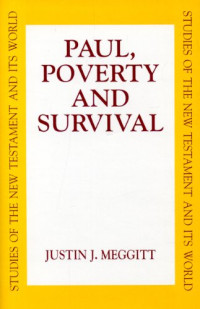 Justin Meggitt — Paul, Poverty and Survival (Studies Of The New Testament And Its World)