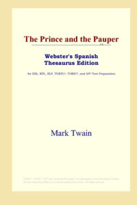 Mark Twain, Samuel Clemens — The Prince and the Pauper (Webster's Spanish Thesaurus Edition)