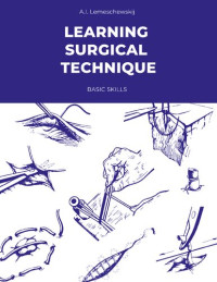 Alexandr Ivanovich Lemeschewskij — Learning Surgical Technique: Basic Skills