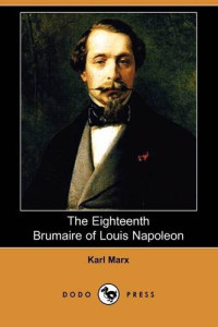 Karl Marx — The Eighteenth Brumaire of Louis Napoleon