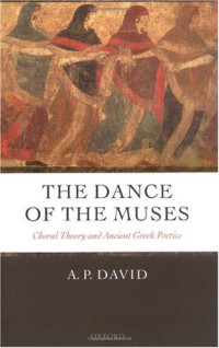 A. P. David — The Dance of the Muses: Choral Theory and Ancient Greek Poetics