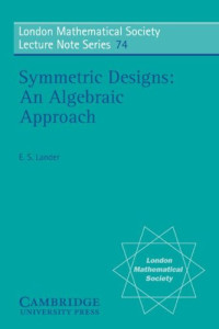 Eric S. Lander — Symmetric Designs: An Algebraic Approach