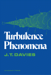 J.T. Davies (Auth.) — Turbulence Phenomena. An Introduction to the Eddy Transfer of Momentum, Mass, and Heat, Particularly at Interfaces