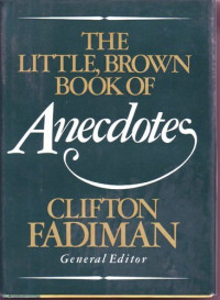 Clifton Fadiman — The Little, Brown Book of Anecdotes