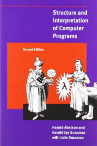 Harold Abelson, Gerald Jay Sussman, Julie Sussman — Structure and Interpretation of Computer Programs - 2nd Edition