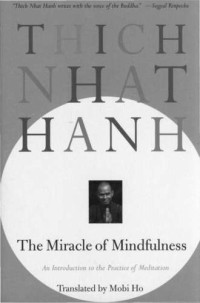 Hanh, Thich Nhat — The Miracle of Mindfulness: An Introduction to the Practice of Meditation