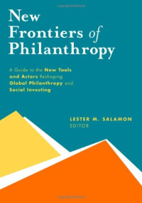 Lester M. Salamon — New Frontiers of Philanthropy: A Guide to the New Tools and New Actors that Are Reshaping Global Philanthropy and Social Investing