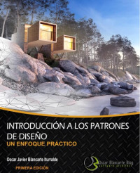 Oscar Javier Blancarte Iturralde — Introducción a los patrones de diseño: Un enfoque práctico