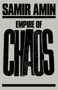 Samir Amin — Empire of Chaos