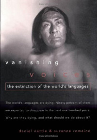 Daniel Nettle, Suzanne Romaine — Vanishing Voices - The Extinction of the World's Languages