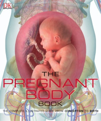 Sarah Brewer — The Pregnant Body Book : The Complete Illustrated Guide from Conception to Birth
