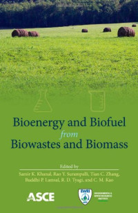 Samir K. Khanal, Rao Y. Surampalli, Tian C. Zhang, Buddhi P. Lamsal, R. D. Tyagi, C. M. Kao — Bioenergy and Biofuel from Biowastes and Biomass