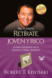 Robert Toru Kiyosaki — Retírate joven y rico: