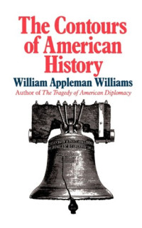 William Appleman Williams — The Contours of American History