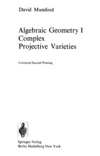 David Mumford — Algebraic geometry I: complex projective varieties