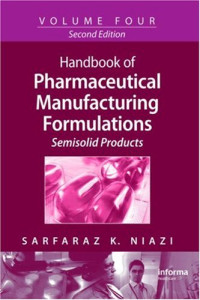 Sarfaraz K. Niazi — Handbook of Pharmaceutical Manufacturing Formulations, Second Edition, Volume 4: Semisolid Products
