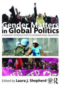 Laura J. Shepherd — Gender Matters in Global Politics: A Feminist Introduction to International Relations