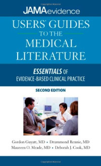 Gordon Guyatt, Drummond Rennie, Maureen Meade, Deborah Cook — Users' Guides to the Medical Literature - Essentials of Evidence-Based Clinical Practice, Second Edition (Jama, Archives Journals)