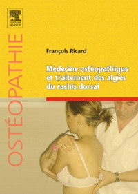 François Ricard and Florence Almosni-Le-Sueur (Auth.) — Médecine Ostéopathique et Traitement des Algies du Rachis Dorsal