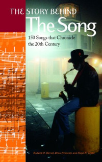 Richard D. Barnet, Bruce Nemerov, Mayo R. Taylor — The Story Behind the Song: 150 Songs that Chronicle the 20th Century