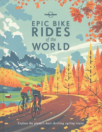 Lonely Planet — Epic Bike Rides Of The World