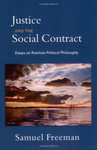 Samuel Freeman — Justice and the Social Contract - Essays on Rawlsian Political Philosophy