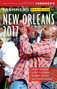 Diana K. Schwam — Frommer’s EasyGuide to New Orleans 2017