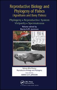 Barrie G M Jamieson (Editor) — Reproductive Biology and Phylogeny of Fishes (Agnathans and Bony Fishes): Phylogeny, Reproductive System, Viviparity, Spermatozoa