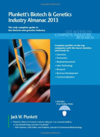 Jack W. Plunkett, Jack W. Plunkett — Plunkett's Biotech & Genetics Industry Almanac 2013: Biotech & Genetics Industry Market Research, Statistics, Trends & Leading Companies
