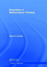 Steven George Krantz — Essentials of Mathematical Thinking