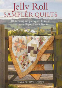 Pam Lintott, Nicky Lintott — Jelly Roll Sampler Quilts