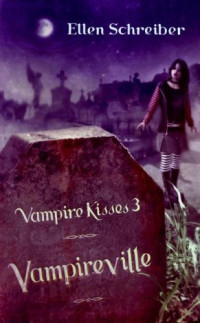 Ellen Schreiber — Vampire Kisses 3 - Vampireville (Vampire Kisses)