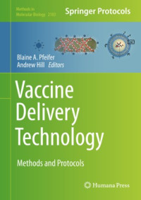 Blaine A. Pfeifer, Andrew Hill — Vaccine Delivery Technology - Methods and Protocols