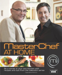 Emma Callery, Diana Vowles — Masterchef at Home: Be a Winner in Your Own Kitchen with Recipes and Tips from the Television Series