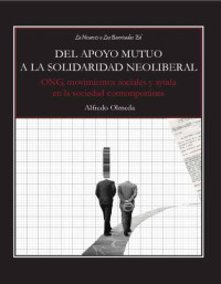 Alfredo Olmeda — Del apoyo mutuo a la solidaridad neoliberal: ONG, movimientos sociales y ayuda en la sociedad contemporánea