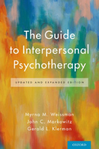 Klerman, Gerald L.; Markowitz, John C.; Weissman, Myrna M. — The guide to interpersonal psychotherapy