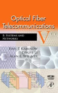 Kaminow, Ivan P., Li, Tingye., Willner, Alan E. — Optical Fiber Telecommunications V