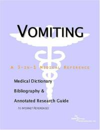 ICON Health Publications — Vomiting - A Medical Dictionary, Bibliography, and Annotated Research Guide to Internet References