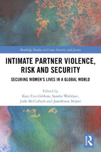 Kate Fitz,Gibbon (Lecturer in criminology), Sandra Walklate, Jude McCulloch, JaneMaree Maher — Intimate Partner Violence, Risk and Security.