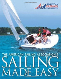 American Sailing Association, ASA — Sailing Made Easy: The Official Manual for the ASA Basic Keelboat Sailing Course (ASA 101)