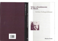 Arthur Schopenhauer — Sobre o fundamento da moral