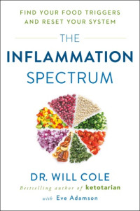Eve Adamson, Will Cole — The inflammation spectrum: find your food triggers and reset your system