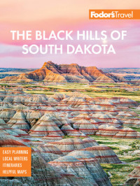 Fodor's Travel Guides — Fodor's The Black Hills of South Dakota: with Mount Rushmore and Badlands National Park