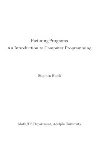 Stephen Bloch — Picturing Programs. An Introduction to Computer Programming (Racket / Scheme / Lisp)